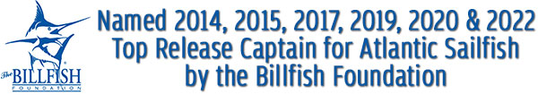 Named 2014 and 2015 Top Release Captain for Atlantic Sailfish by the Billfish Foundation.